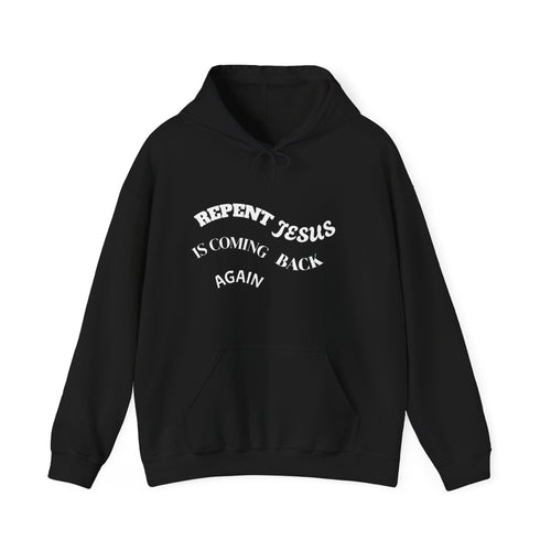 Christian Message Sweatshirt - Repent Jesus Is Coming Back Again, Faithful Hoodie, Religious Gift, Inspirational Clothing, Church Apparel