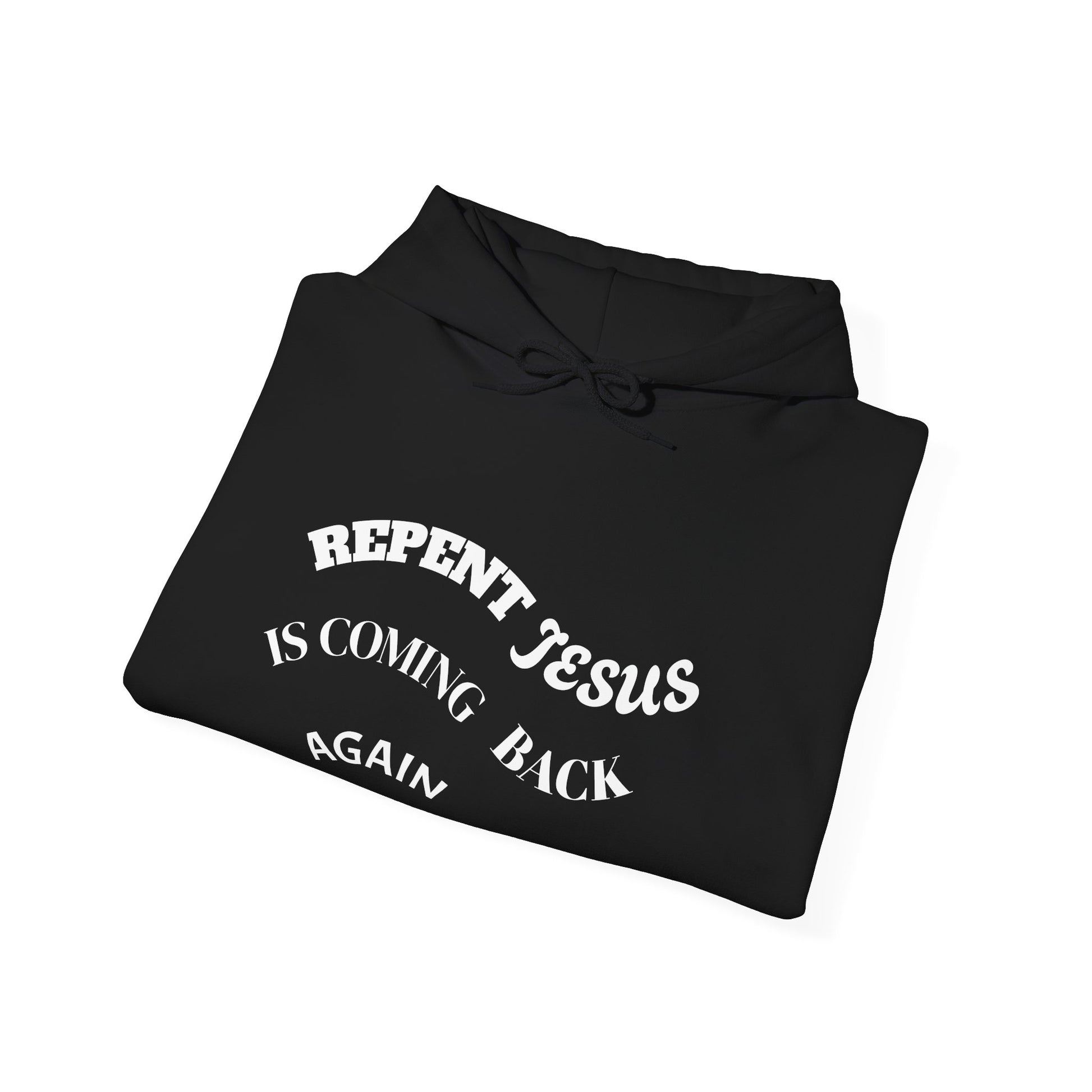 Christian Message Sweatshirt - Repent Jesus Is Coming Back Again, Faithful Hoodie, Religious Gift, Inspirational Clothing, Church Apparel