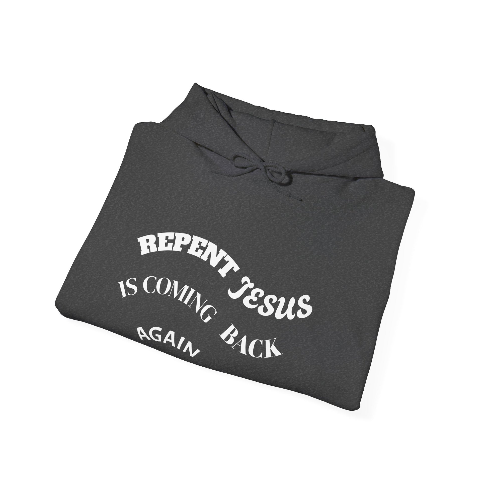 Christian Message Sweatshirt - Repent Jesus Is Coming Back Again, Faithful Hoodie, Religious Gift, Inspirational Clothing, Church Apparel