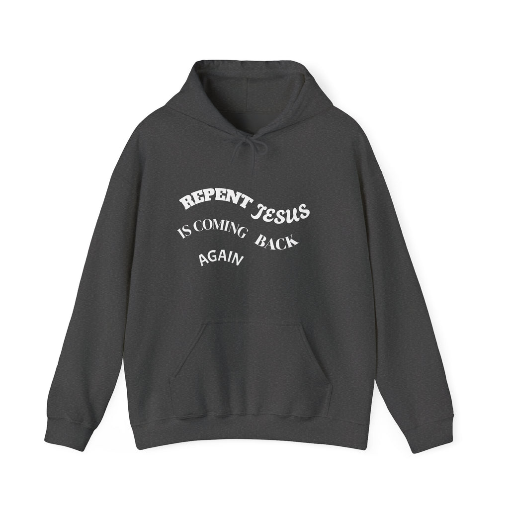 Christian Message Sweatshirt - Repent Jesus Is Coming Back Again, Faithful Hoodie, Religious Gift, Inspirational Clothing, Church Apparel
