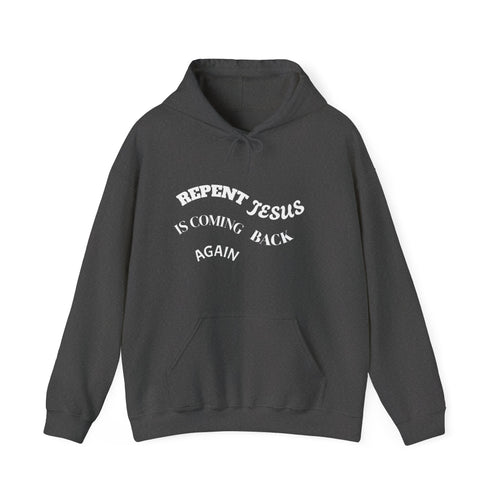 Christian Message Sweatshirt - Repent Jesus Is Coming Back Again, Faithful Hoodie, Religious Gift, Inspirational Clothing, Church Apparel